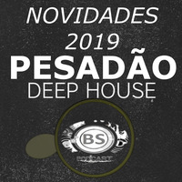 DEEP HOUSE MIX NOVIDADES PESADAO 2019 BALDE SACANA PODCAST by Balde Sacana Podcast