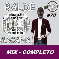 #70 MIX CONEXAO CIDADE. ELECTRO HOUSE E DESCONHECIDO COM BALDE SACANA. COMPLETO by Balde Sacana Podcast