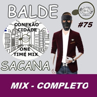 #75 MIX CONEXAO CIDADE. DANCE E HOUSE MEGA PESADAO COM BALDE SACANA. COMPLETO by Balde Sacana Podcast