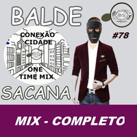 #78 MIX CONEXAO CIDADE. ELECTRO MIX POPULAR COM BALDE SACANA. COMPLETO by Balde Sacana Podcast