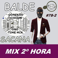 #78-2 MIX CONEXAO CIDADE. ELECTRO MIX POPULAR COM BALDE SACANA. SEGUNDA HORA by Balde Sacana Podcast