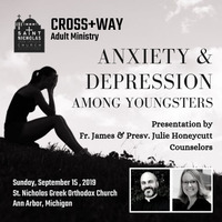 Anxiety &amp; Depression Among Youngsters - Presentation by Fr. James &amp; Presv. Julie Honeycutt by St. Nicholas Greek Orthodox Church