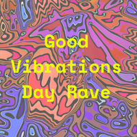 Good Vibrations Day Rave