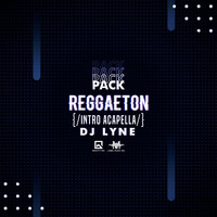 Pack Reggaetón {/Intro Acapella/} By Dj Lyne
