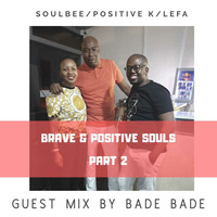 Brave &amp; Positive Souls Part 2 by PositIve K by Brave & Positive Souls