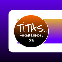 TiTAS Podcast Episode8 2k19 by John Laurence