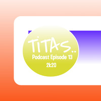 TiTAS Podcast Episode13 2k20 by John Laurence