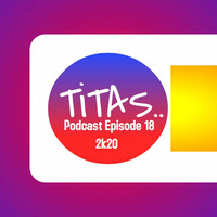 TiTAS Podcast Episode18 2k20 by John Laurence