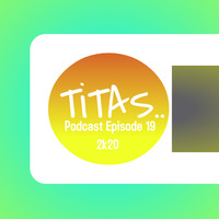 TiTAS Podcast Episode19 2k20 by John Laurence