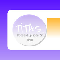 TiTAS Podcast Episode22 2k20 by John Laurence