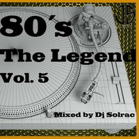 80´S THE LEGEND VOL 5 by DJ SOLRAC by DJ Solrac