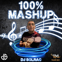 100% MASHUP BY DJ SOLRAC by DJ Solrac