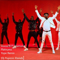 Innoss'B Ft Diamond Platnumz - Yope Remix [Dj Popizzo Xtendz] by Dj Popizzo