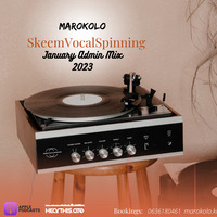 Marokolo - SkeemVocalSpinng January Admin Mix 2023 by Kabelo Dee Jay Marokolo