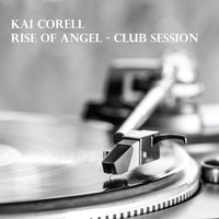 kai corell - rise of angel - club session - aug. 2022 - 125 bpm by Kai Corell
