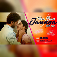 Tera Ban Jaunga Remix  Kabir Singh  Tulsi Kumar  Visual Galaxy  DJ Jerry  Romantic Mix 2019 by Visual Galaxy