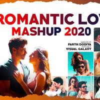Romantic Love Mashup 2020 | Parth Dodiya | Visual Galaxy | Bollywood Love Songs by Visual Galaxy