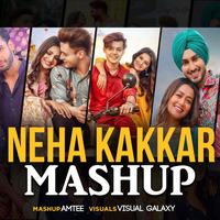 Neha Kakkar Love Mashup | Amtee | Visual Galaxy |  Latest Punjabi Mashup by Visual Galaxy