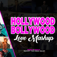 Hollywood X Bollywood | Love Mashup 2020 Latest | Velocity TJS | Visual Galaxy by Visual Galaxy