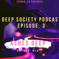 Deep Society Podcast Episode 3 Guest mix by Ashes Deep by Deep Society Podcast
