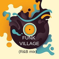 Funk Village (R&amp;B mix) by Ralph Aftermath