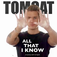 ALL THAT I KNOW by Tomcat Soundworks