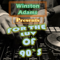 FOR THE LUV OF 90`S MIX by Winston Adams