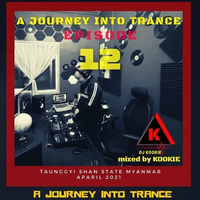 EPISODE 12 (A JOURNEY INTO TRANCE) by  DJ KOOKIE