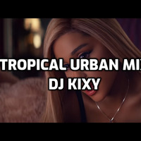 Tropical_Urban_Mix_Vol 2_2019 [Dj Kixy] by Dj Kixy
