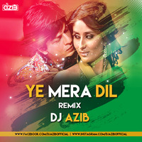 Yeh Mera Dil (Remix) - DJ Azib by DJ Azib