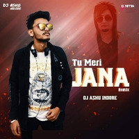 Tu Meri Jana - Bilal Saeed (Remix) - DJ Ashu Indore by thisndj-official
