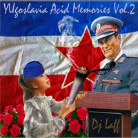 YUgoslavia Acid Memories Vol.2 - Dj Laff by Dj Laff