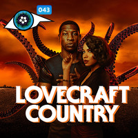 043 Lovecraft Country by Addictia Visual
