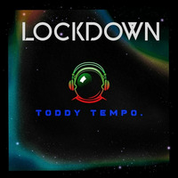 LOCKDOWN by Toddy Tempo.