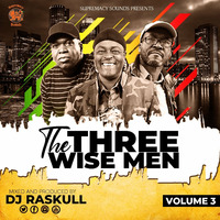 The Three Wise Men Vol 3 - DJ Raskull - Supremacy Sounds by DJ Raskull Mixxtapes💨💯