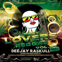 Easy Lovers Reggae Vol 5 - DJ Raskull - Supremacy Sounds - 2019 by DJ Raskull Mixxtapes💨💯
