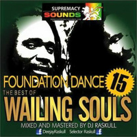 Foundation Dance vol 15 (The Best Of Wailing Souls) DJ Raskull by DJ Raskull Mixxtapes💨💯