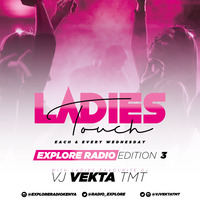 LADIES TOUCH VJ VEKTA TMT EXPLORE RADIO 3 by exploreradiokenya@gmail.com