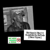 We Need A Title [ V ] Guest Mix By SixToes (Disco Tapes) by We Need A Title
