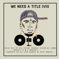 We Need A Title [ Vlll ] Guest Mix By Del Picino ( Groove Essential Show ) by We Need A Title