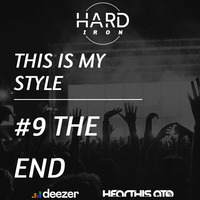 Hard Iron pres. This Is My Style #9 THE END by Hard Iron