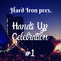 Hard Iron pres. Hands Up Celebration #1  05.10.2019 by Hard Iron