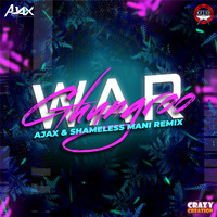 WAR -GHUNGROO- AJAX &amp; SHAMELESS MANI REMIX by djajax.music