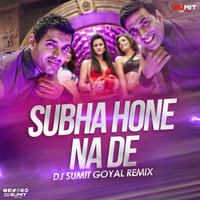 Subha Hone Na De (Remix) - DJ Sumit Goyal by  DJ Sumit Goyal
