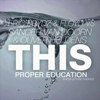 Eric Prydz & Floyd vs. Sander Van Doorn & Oliver Heldens-This is Proper Education(Letyago mashup) by Anfisa Letyago