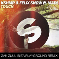 KSHMR &amp; FELIX SNOW - TOUCH (ZAK ZUUL IBIZA PLAYGROUND REMIX) by ZAC ZUULANDI