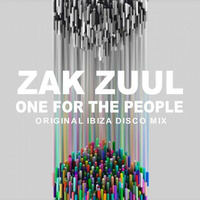 ZAK ZUUL - ONE FOR THE PEOPLE (ORIGINAL IBIZA DISCO MIX) by ZAC ZUULANDI