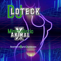 Minimalistic Animal X recorded at Digital Soundwaves by DJ LOTECK