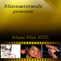 Maxi Megamix XXL by Mixmasterandy2k