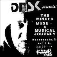 DNSK PRESENTS: The Minged Muse - A Musical Journey (kaaosradio.fi 2018-06-02) by DNSK